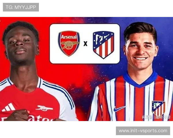 阿森纳誓言主场延续连胜纪录 冲击西班牙劲旅马竞挑战 阿森纳誓言主场延续连胜纪录 冲击西班牙劲旅马竞挑战